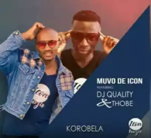 Muvo De Icon - Korobela Ft. DJ Quality, Zolani G & Thobe